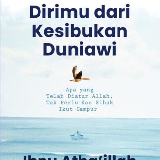 Istirahatkan Dirimu dari Kesibukan Duniawi