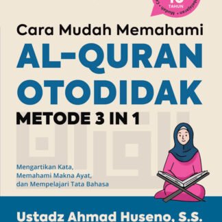 Cara Mudah Memahami Al-Quran Otodidak Metode 3 IN 1 (Jilid 1)