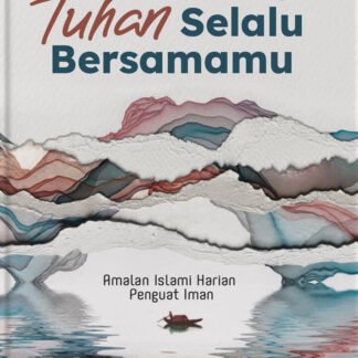 Tak Perlu Ragu, Tuhan Selalu Bersamamu