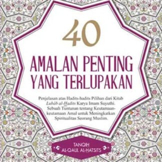 40 Amalan Penting Yang Terlupakan ( Tanqih Al-Qaul Al-Hatsits )