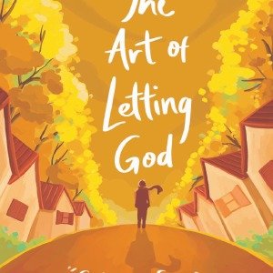 The Art of Letting God