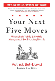 Your Next Five Moves : 5 Langkah Taktis & Praktis Menguasai Seni Strategi Bisnis SC 2024